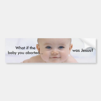 cutebabyblueeyes_01, wat als de baby die je afbree bumpersticker