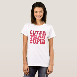 Cuter Than Cupid T-shirt