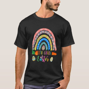 Cutest 8th Grade Bunnies Eggs Boho Rainbow Happy E T-shirt