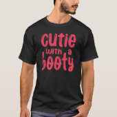 Cutie with a Booty  Gym T-shirt (Voorkant)