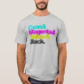 Cyan and Magenta and Yellow and Black - grey coloc T-shirt (Voorkant)