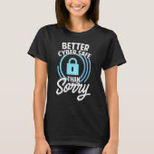 Cyber Security Hacking IT beter Cyber Safe dan S T-shirt (Voorkant)