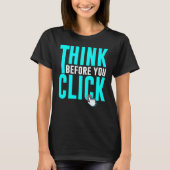 Cyber Security Hacking IT Think Before You Click T-shirt (Voorkant)