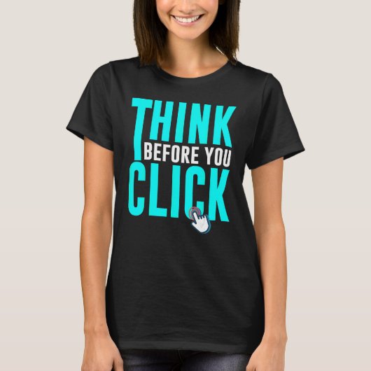 Cyber Security Hacking IT Think Before You Click T-shirt (Voorkant)