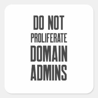 Cybersecurity Do Not Proliferate Domain Admins Vierkante Sticker
