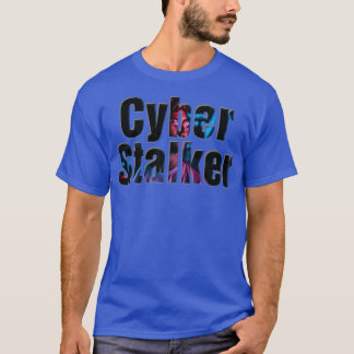 Cyberstalker 1 t-shirt