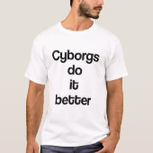 Cyborgs doen het beter t-shirt (Voorkant)