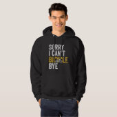 Cycling  Bike Sorry I Can t Bicycle Bye Hoodie (Voorkant volledig)
