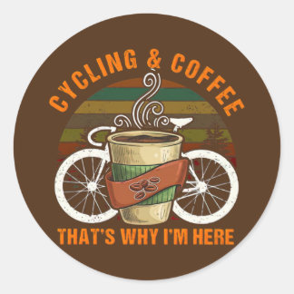 Cycling en koffie daarom ben ik hier ronde sticker