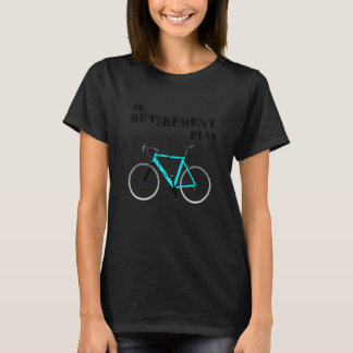 Cycling Is My Retirement Plan T-shirt
