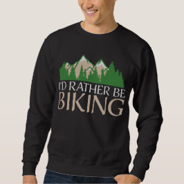 Cycling Mountains I'd Rather Be Biking Nature Trui