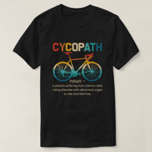 Cycopath Funny Cycling for Cyclists and Bikers T-shirt