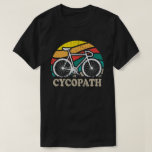 Cycopath Funny Cycling for Cyclists and Bikers T-shirt<br><div class="desc">Of je nu fietser of triatleet bent in het racen, fietsen, fietsen, fietsen, fietsen, mountainbiking of gewoon op je fiets rijden, dit cyclopath-shirt is voor jou. Een grappig cadeautje voor een fietser of fietser op zijn verjaardag of kerstcadeautje Cycopath shirt grappige fietsers, fietsers, fietsers, fietsers, wegrijders, fietsers en fietsfanatici t...</div>