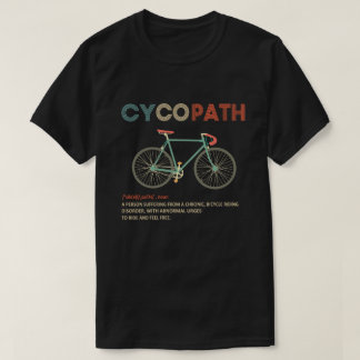 Cycopath Funny Cycling for Cyclists and Bikers T-shirt