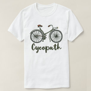 Cycopath Funny Cyclist Humor Gift T-shirt