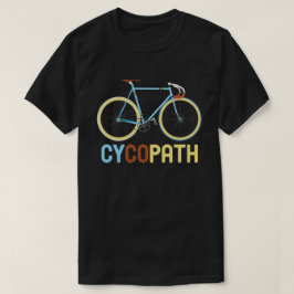 Cycopath Funny Cyclist Humor Gift T-shirt