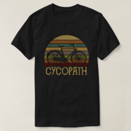 Cycopath Funny Cyclist Humor Gift T-shirt