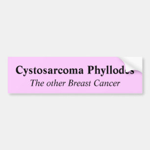 Cystosarcoma Phyllodes, de andere borstkanker Bumpersticker