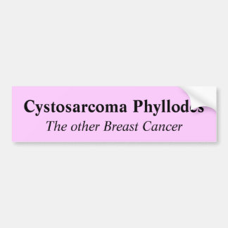 Cystosarcoma Phyllodes, de andere borstkanker Bumpersticker