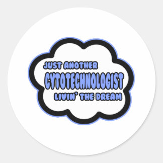 Cytotechnoloog .. Livin' The Dream Ronde Sticker