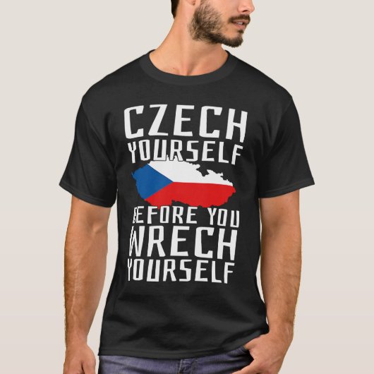 Czech Yourself Before You Wrech Yourself Czechia P T-shirt (Voorkant)