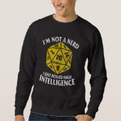 D20 Ik ben geen nerd die ik gewoon 'High Intellige Trui (Voorkant)