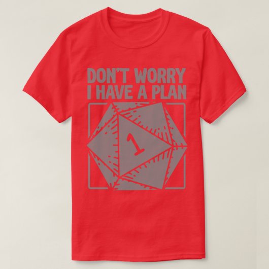 D20 RPG Dont Worry Ik heb een Plan 1 T-shirt (Design voorkant)