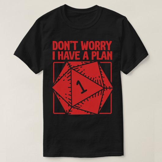 D20 RPG Dont Worry Ik heb een plan T-shirt (Design voorkant)