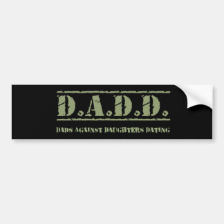 D.A.D.D. Dads Against Daughters Dating Bumpersticker