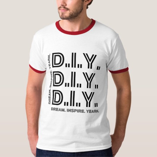 D.I.Y.-Dream. Inspireer. Verlangen. Motivatie T-sh T-shirt (Voorkant)