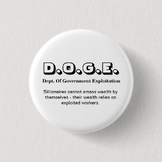 D.O.G.E. Dept. van Gov. Exploitation..... Ronde Button 3,2 Cm