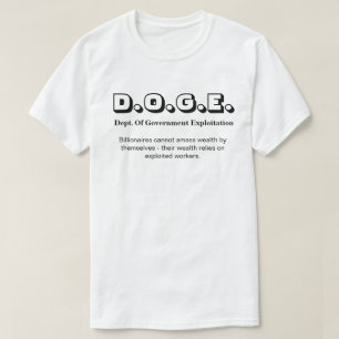 D.O.G.E. Dept. van Gov. Exploitation..... T-shirt