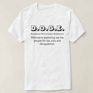 D.O.G.E. Dept. van Gov. Exploitation..... T-shirt