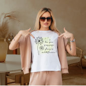 Da je denkt dat ze een wilde bloem is t-shirt