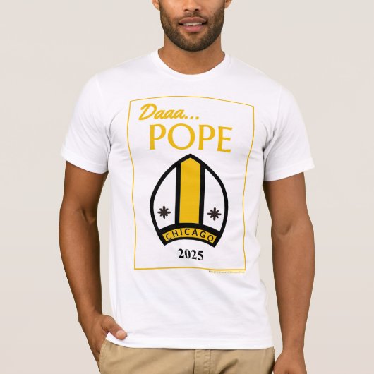 Daaa...POPE T-shirt van onze Chicago Pontiff (Voorkant)