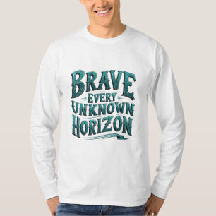 Daag elke onbekende horizon uit t-shirt