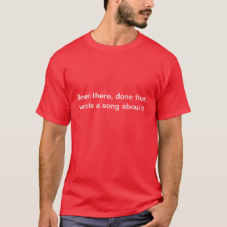 Daar ben ik geweest, heb het gedaan, schreef er ee t-shirt