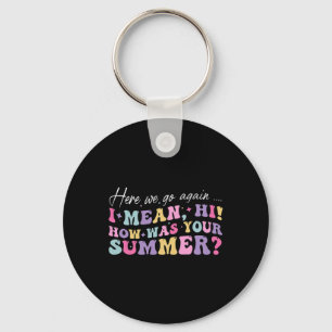 Daar gaan we weer Ik bedoel hoi hoe was je zomer S Sleutelhanger