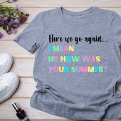 Daar gaan we weer... Teacher Tshirt