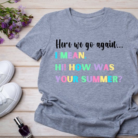 Daar gaan we weer... Teacher Tshirt