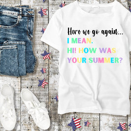 Daar gaan we weer... Teacher Tshirt