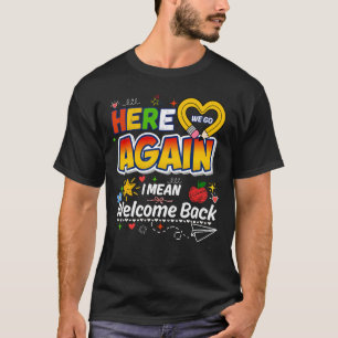 Daar gaan we weer Welkom terug Grappige terugkeer T-shirt