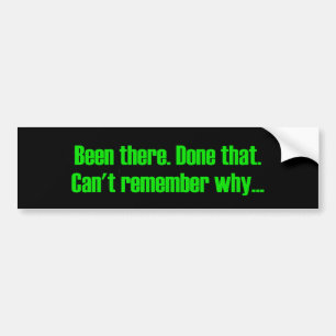 Daar geweest kan zich niet herinneren waarom bumpersticker