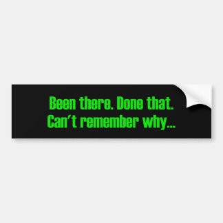 Daar geweest kan zich niet herinneren waarom bumpersticker