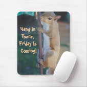 Daar hangen, vrijdag komt, eekhoorn Mousepad Muismat (Met muis)
