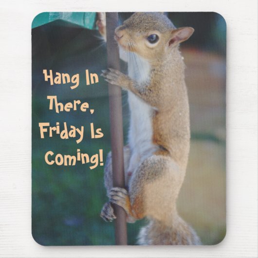 Daar hangen, vrijdag komt, eekhoorn Mousepad Muismat (Voorkant)