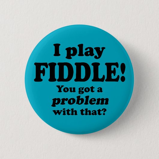 Daar heb je een probleem mee, Fiddle Ronde Button 5,7 Cm (Voorkant)