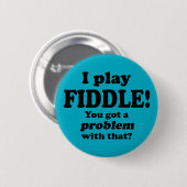 Daar heb je een probleem mee, Fiddle Ronde Button 5,7 Cm (Voorkant /achterkant)