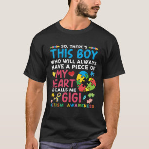 Daar is die jongen die hij me gigi-autisme-bewustz t-shirt