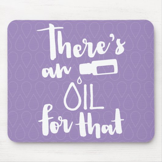 Daar is een olie voor. muismat (Voorkant)